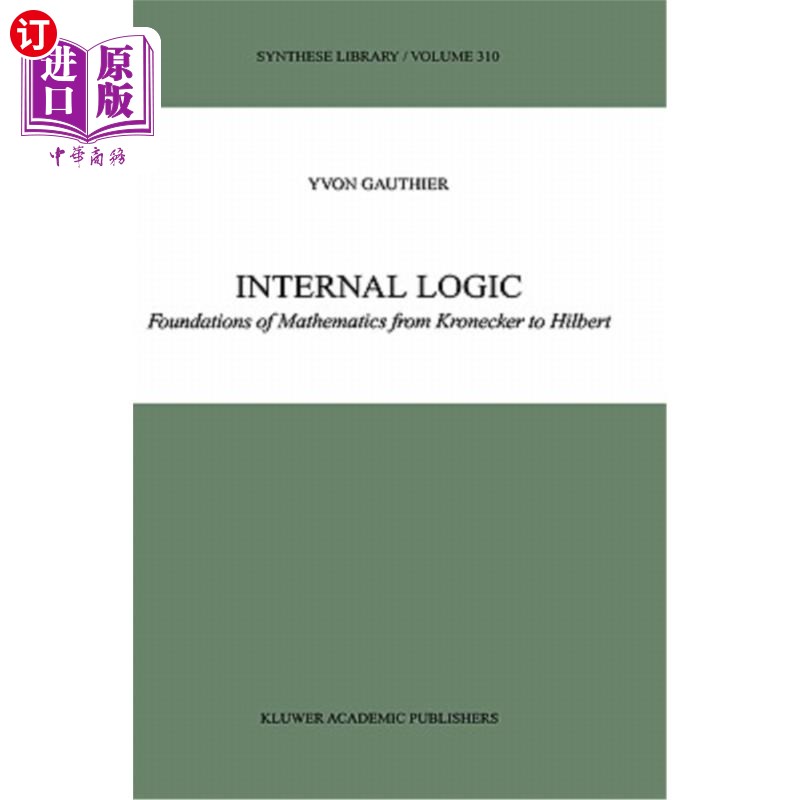 海外直订Internal Logic: Foundations of Mathematics from Kronecker to Hilbert 内在逻辑:从克罗内克到希尔伯特的数学基础