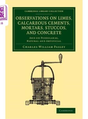 海外直订Observations on Limes, Calcareous Cements, Mortars, Stuccos, and Concrete: And o 对石灰、钙质水泥、砂浆、灰