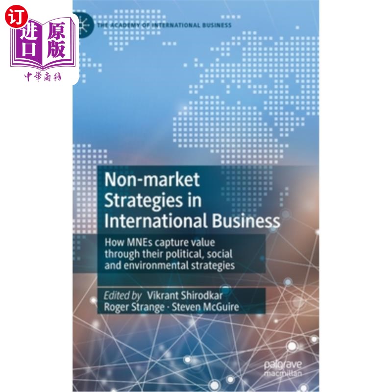 海外直订Non-Market Strategies in International Business: How Mnes Capture Value Through国际商业中的非市场战略:跨