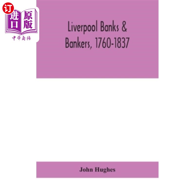 海外直订Liverpool banks & bankers, 1760-1837, a history of the circumstances which gave  利物浦银行和银行家,1760年