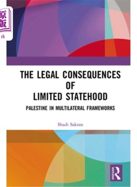 海外直订The Legal Consequences of Limited Statehood: Palestine in Multilateral Framework 有限国家地位的法律后果:多