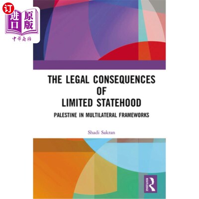 海外直订The Legal Consequences of Limited Statehood: Palestine in Multilateral Framework 有限国家地位的法律后果:多