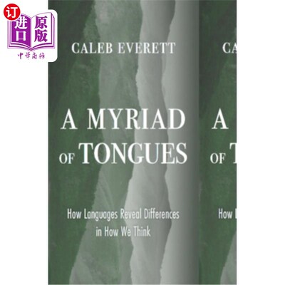 海外直订A Myriad of Tongues: How Languages Reveal Differences in How We Think 《无数种语言:语言如何揭示我们思维方式
