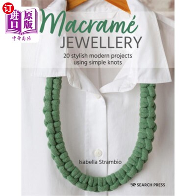 海外直订Macramé Jewellery: 20 Stylish Modern Projects Using Simple Knots Macramé珠宝:20个时尚的现代项目使用简单的结