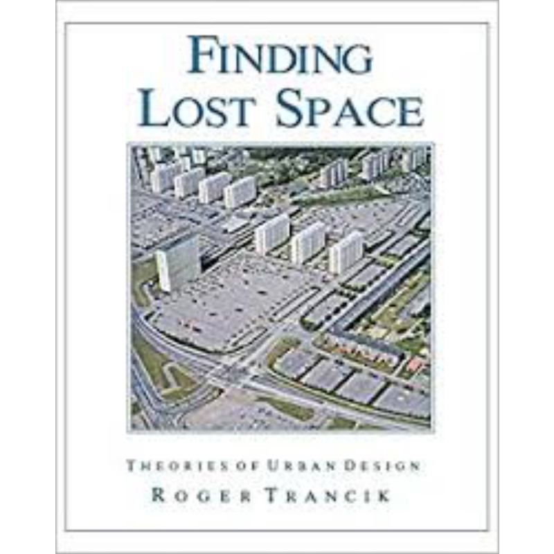现货 Finding Lost Space Theories Of Urban Design 英文原版 寻找失落的空间 城市设计理论 Roger Trancik【中商原版】