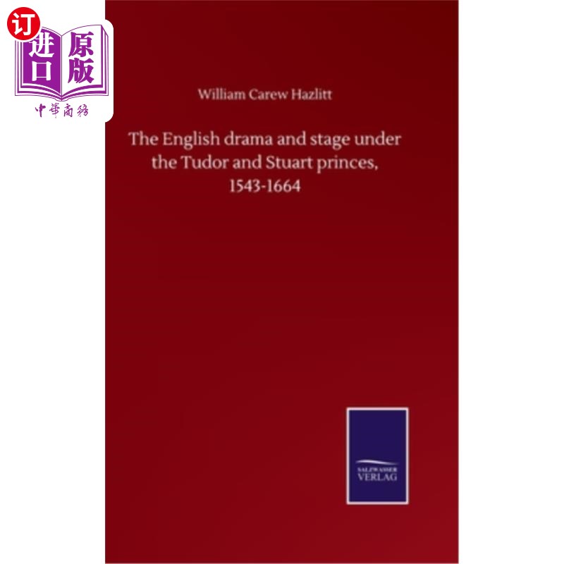 海外直订The English drama and stage under the Tudor and Stuart princes, 1543-1664都铎和斯图亚特王子统治时期的英国戏剧和