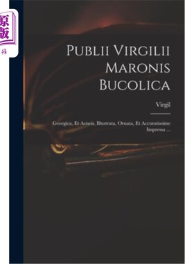 海外直订拉丁语 Publii Virgilii Maronis Bucolica: Georgica, Et Aeneis, Illustrata, Ornata, Et Ac 普布利乌斯·维吉利乌