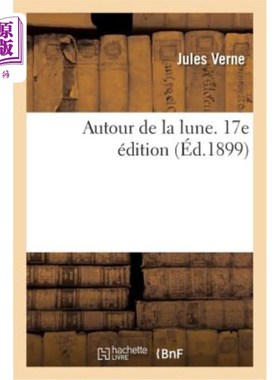 海外直订法语 Autour de la Lune. 17e édition: Seconde Partie de de la Terre à La Lune 绕月。第17版:从地球到月球的第