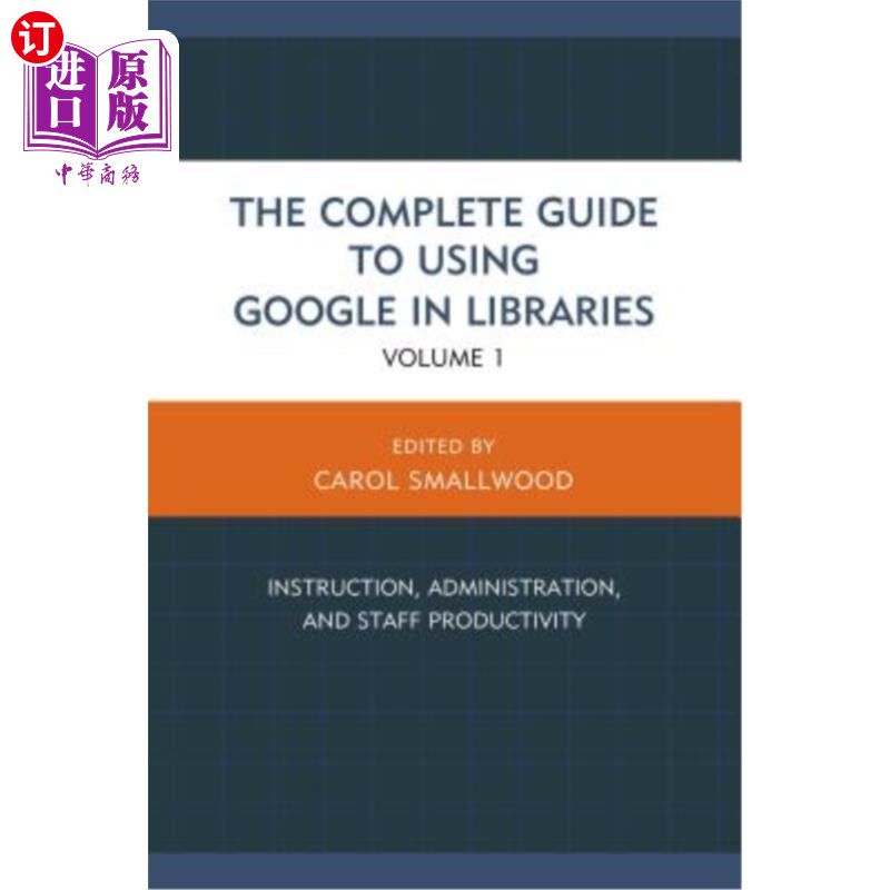 海外直订The Complete Guide to Using Google in Libraries: Instruction, Administration, an 《在图书馆中使用谷歌的完整