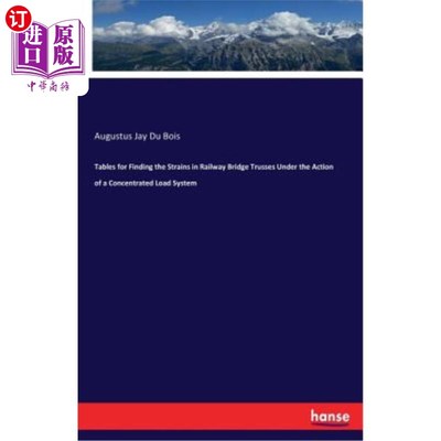 海外直订Tables for Finding the Strains in Railway Bridge Trusses Under the Action of a C 集中荷载作用下铁路桥梁桁架