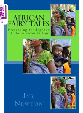 海外直订African Fairy Tales: Preserving the legends of the African village 非洲童话：保存非洲村庄的传说