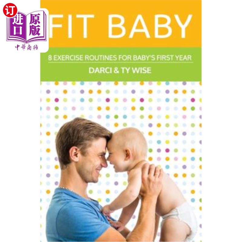 海外直订Fit Baby: 8 Exercise Routines for Baby's First Year 适合宝宝：宝宝第一年8个锻炼项目