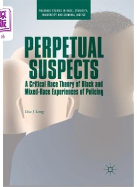 海外直订Perpetual Suspects: A Critical Race Theory of Black and Mixed-Race Experiences o 永久性嫌疑犯：黑人与混血种