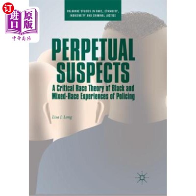 海外直订Perpetual Suspects: A Critical Race Theory of Black and Mixed-Race Experiences o 永久性嫌疑犯：黑人与混血种