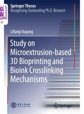 海外直订Study on Microextrusion-Based 3D Bioprinting and Bioink Crosslinking Mechanisms 基于微挤压的三维生物打印及