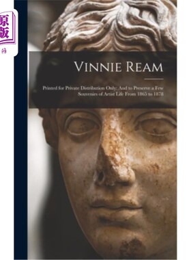 海外直订Vinnie Ream: Printed for Private Distribution Only: And to Preserve a Few Souven Vinnie Rea