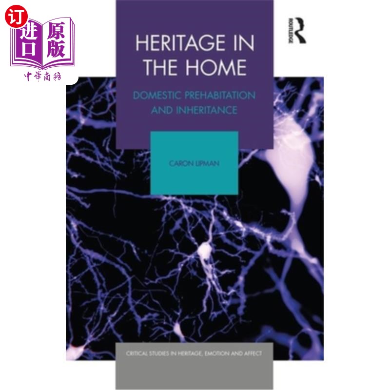 海外直订Heritage in the Home: Domestic Prehabitation and Inheritance 家庭中的遗产:家庭前居住地和遗产