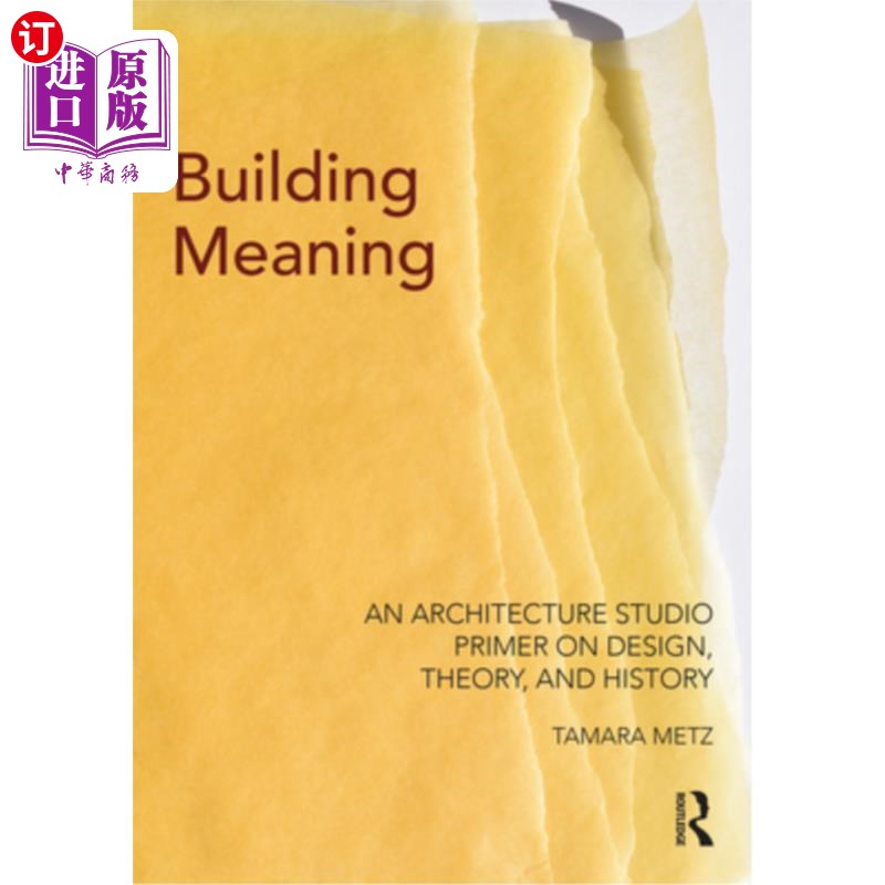 海外直订Building Meaning: An Architecture Studio Primer on Design, Theory, and History 建筑意义:建筑工作室设计，理