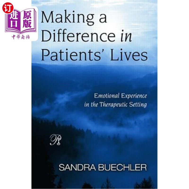 海外直订Making a Difference in Patients' Lives: Emotional Experience in the Therapeutic  改变病人的生活:治疗环境中