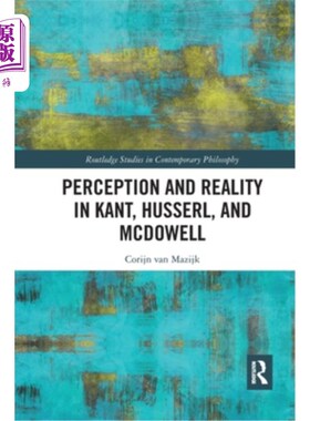 海外直订Perception and Reality in Kant, Husserl, and McDowell 康德、胡塞尔和麦克道尔的知觉与现实