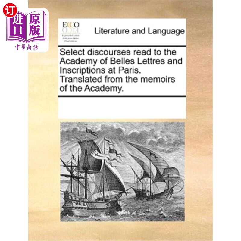 海外直订Select Discourses Read to the Academy of Belles Lettres and Inscriptions at Pari 选读到巴黎美文学院的演讲。