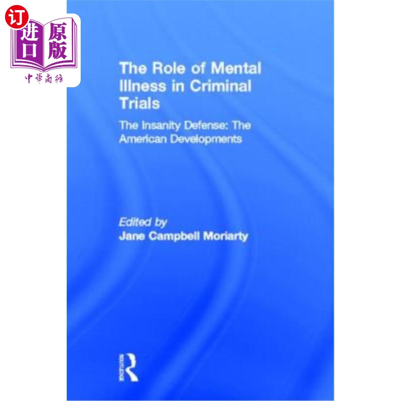 海外直订The Insanity Defense: American Developments: The Role of Mental Illness in Crimi 为精神错乱辩护:美国的发展: