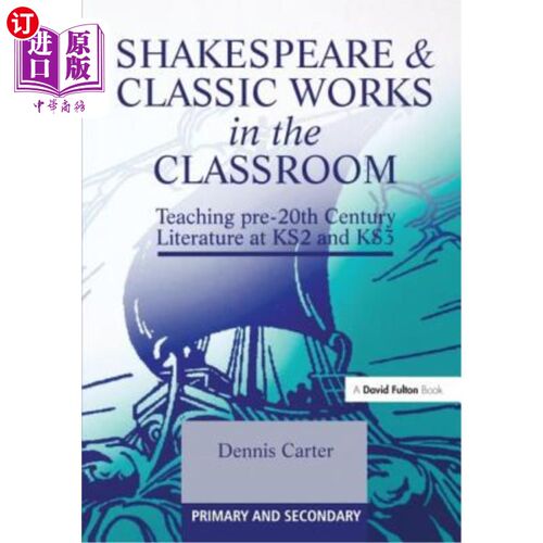 海外直订Shakespeare and Classic Works in the Classroom: Teaching Pre-20th Century Litera 课堂上的莎士比亚和经典作品
