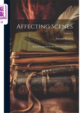 海外直订Affecting Scenes: Being Passages From the Diary of a Physician; Volume 2 感人的场景：《医生日记》中的片段卷