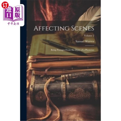海外直订Affecting Scenes: Being Passages From the Diary of a Physician; Volume 2 感人的场景：《医生日记》中的片段卷