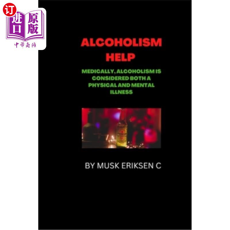 海外直订Alcoholism Help: Medically, alcoholism is considered both a physical and mental  酗酒帮助:医学上，酗酒被认