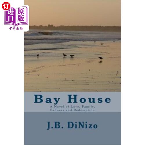 海外直订Bay House: A Novel of Love, Family, Sadness and Redemption 海湾之家：一部关于爱、家庭、悲伤和救赎的小说