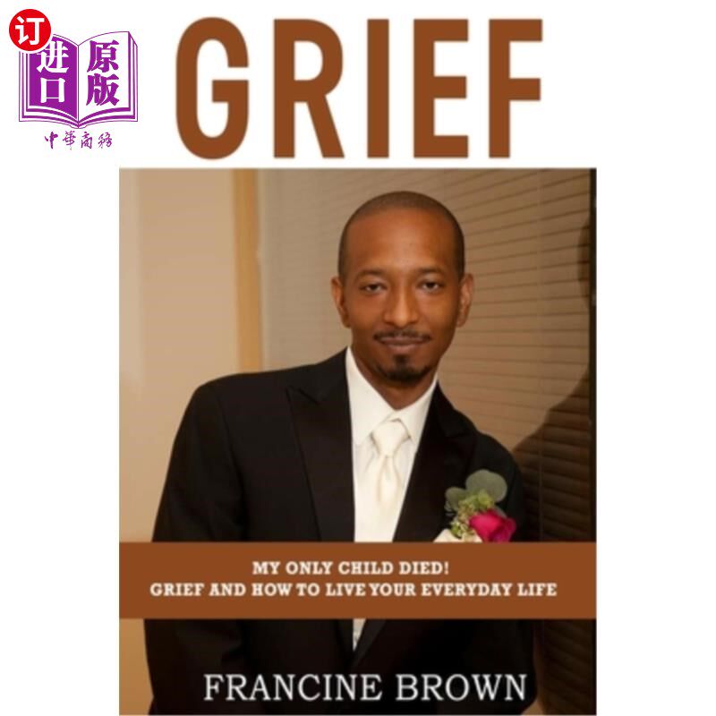 海外直订Grief: My Only Child Died! Grief And How To Live Your Everyday Life 悲伤:我唯一的孩子死了!《悲伤与如何度过