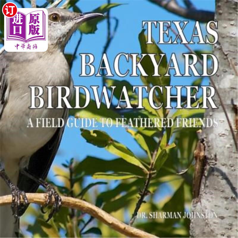 海外直订Texas Backyard Birdwatcher: A Field Guide to Feathered Friends 德州后院观鸟者：羽毛朋友的野外指南