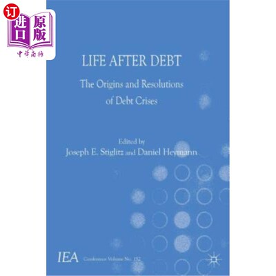 海外直订Life After Debt: The Origins and Resolutions of Debt Crisis 债务后的生活：债务危机的起源与解决