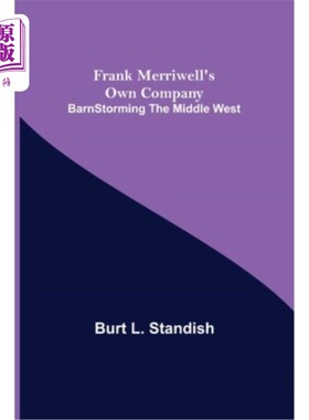 海外直订Frank Merriwell's Own Company BarnStorming the Middle West 弗兰克·梅里维尔自己的公司在中西部的巡回演讲