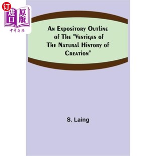 海外直订An Expository Outline of the Vestiges of the Natural History of Creation 《创造的自然史的痕迹》的说明性大纲