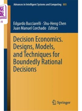 海外直订Decision Economics. Designs, Models, and Techniques for Boundedly Rational Decis 决策经济学。有界理性决策的