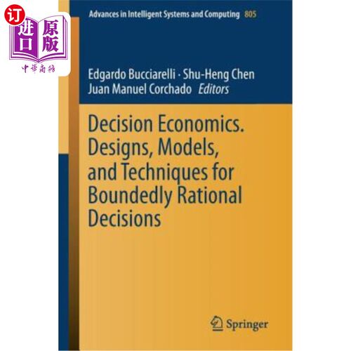 海外直订Decision Economics. Designs, Models, and Techniques for Boundedly Rational Decis 决策经济学。有界理性决策的