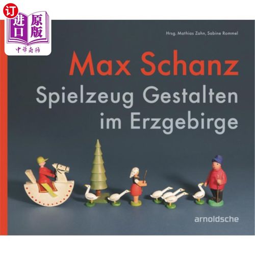 海外直订Max Schanz: Spielzeug Gestalten Im Erzgebirge 在哈尔茨山做玩具