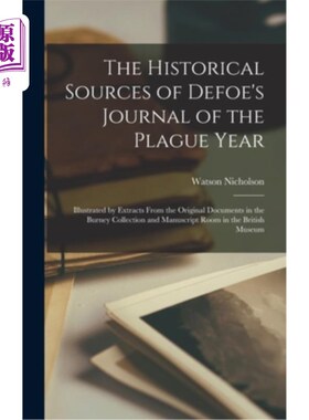 海外直订The Historical Sources of Defoe's Journal of the Plague Year; Illustrated by Ext 笛福《瘟疫年记》的历史来源
