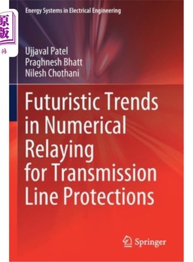 海外直订Futuristic Trends in Numerical Relaying for Transmission Line Protections 输电线路保护数值继电器的未来趋势