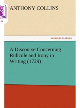 海外直订A Discourse Concerning Ridicule and Irony in Writing (1729) 关于写作中的嘲笑和反讽的论述（1729年）