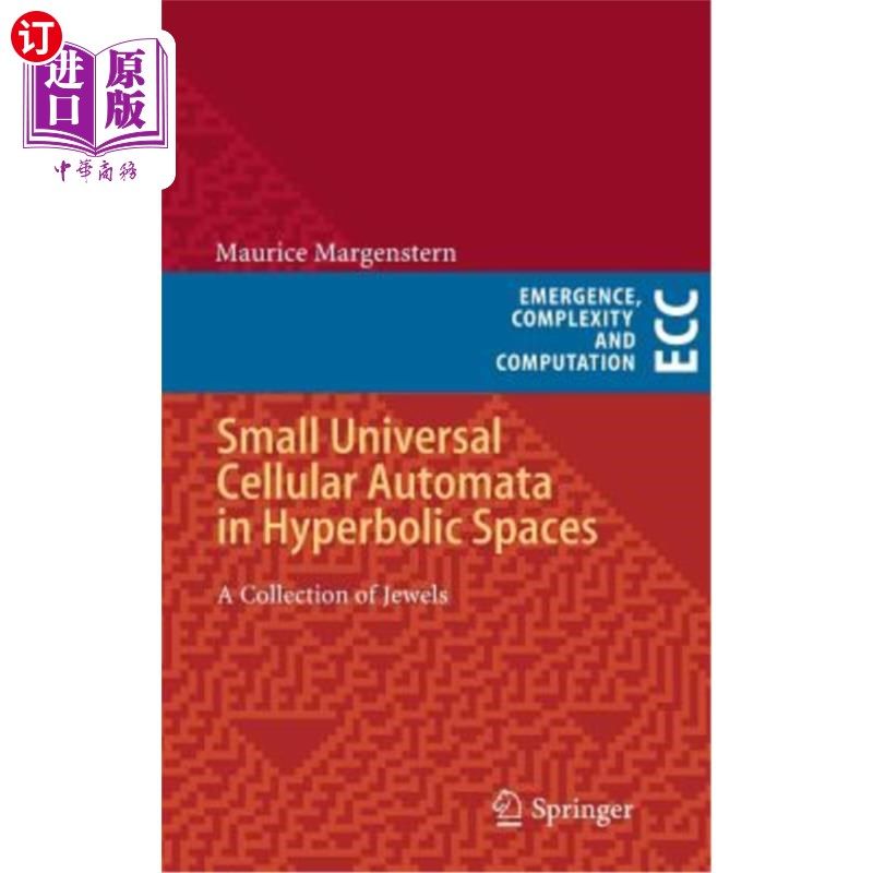 海外直订Small Universal Cellular Automata in Hyperbolic Spaces: A Collection of Jewels 双曲空间中的小型通用细胞自动