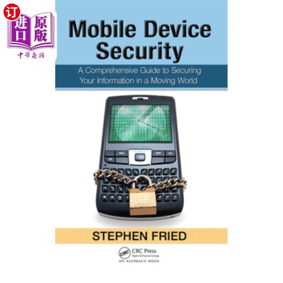 海外直订Mobile Device Security: A Comprehensive Guide to Securing Your Information in a  移动设备安全:在移动世界中
