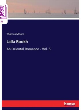 海外直订Lalla Rookh: An Oriental Romance - Vol. 5 拉拉·鲁克：东方浪漫史——第五卷