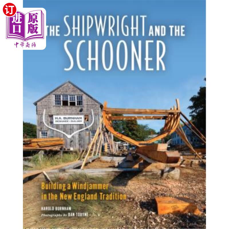 海外直订The Shipwright and the Schooner: Building a Windjammer in the New England Tradit 船匠和纵帆船:在新英格兰传