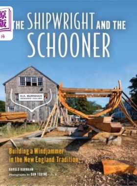 海外直订The Shipwright and the Schooner: Building a Windjammer in the New England Tradit 船匠和纵帆船:在新英格兰传