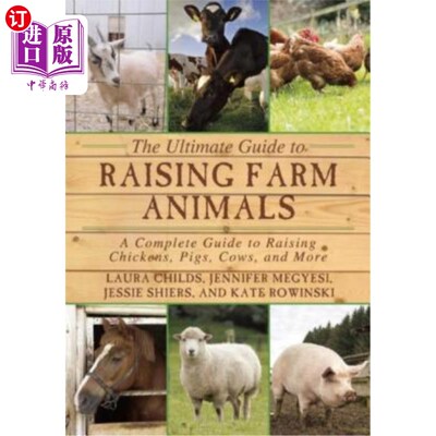 海外直订The Ultimate Guide to Raising Farm Animals: A Complete Guide to Raising Chickens 饲养农场动物的终极指南：饲