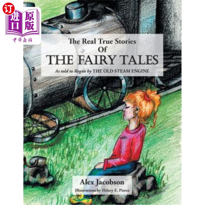 海外直订The Real True Stories of the Fairy Tales: As Told to Regan by the Old Steam Engi 童话的真实故事：老蒸汽机给