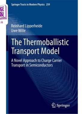 海外直订The Thermoballistic Transport Model: A Novel Approach to Charge Carrier Transpor 热弹道输运模型：半导体中电